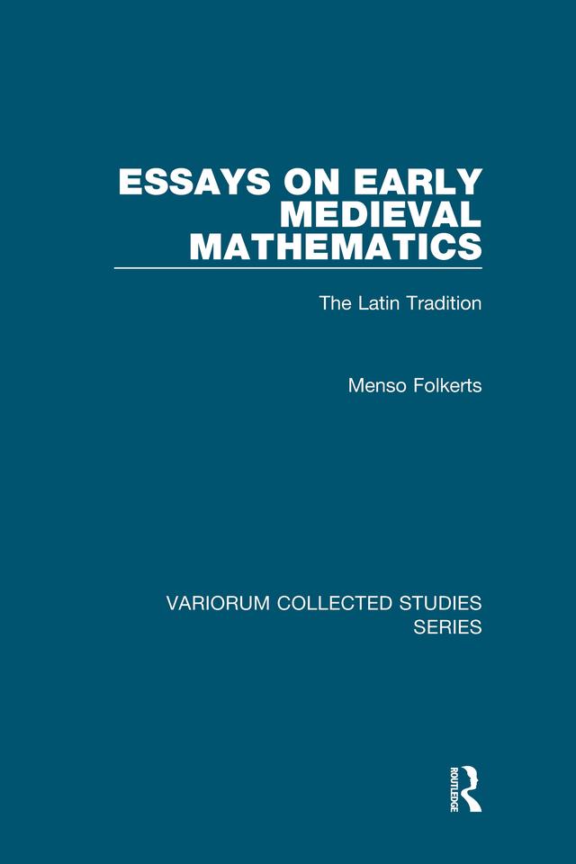 Essays on Early Medieval Mathematics by Menso Folkerts