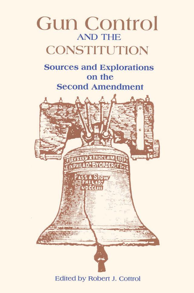Gun Control and the Constitution by Robert J. Cottrol