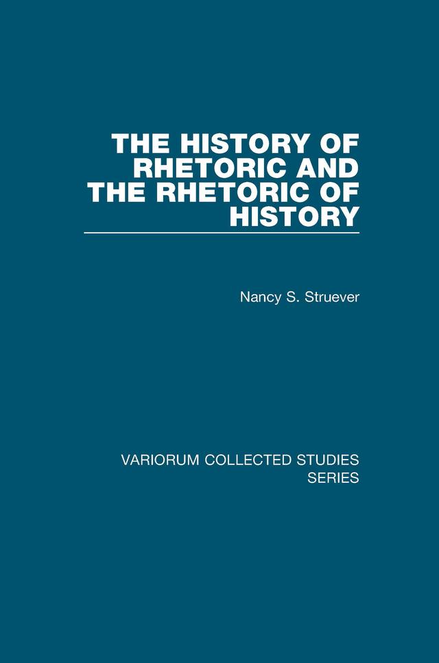 The History of Rhetoric and the Rhetoric of History by Nancy S. Struever