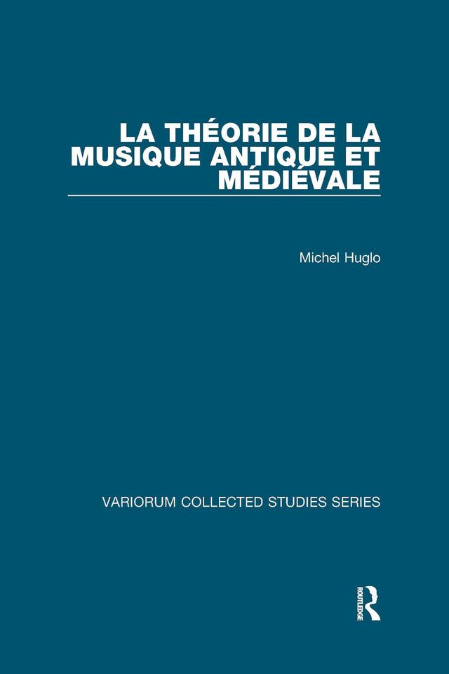 La théorie de la musique antique et médiévale by Michel Huglo