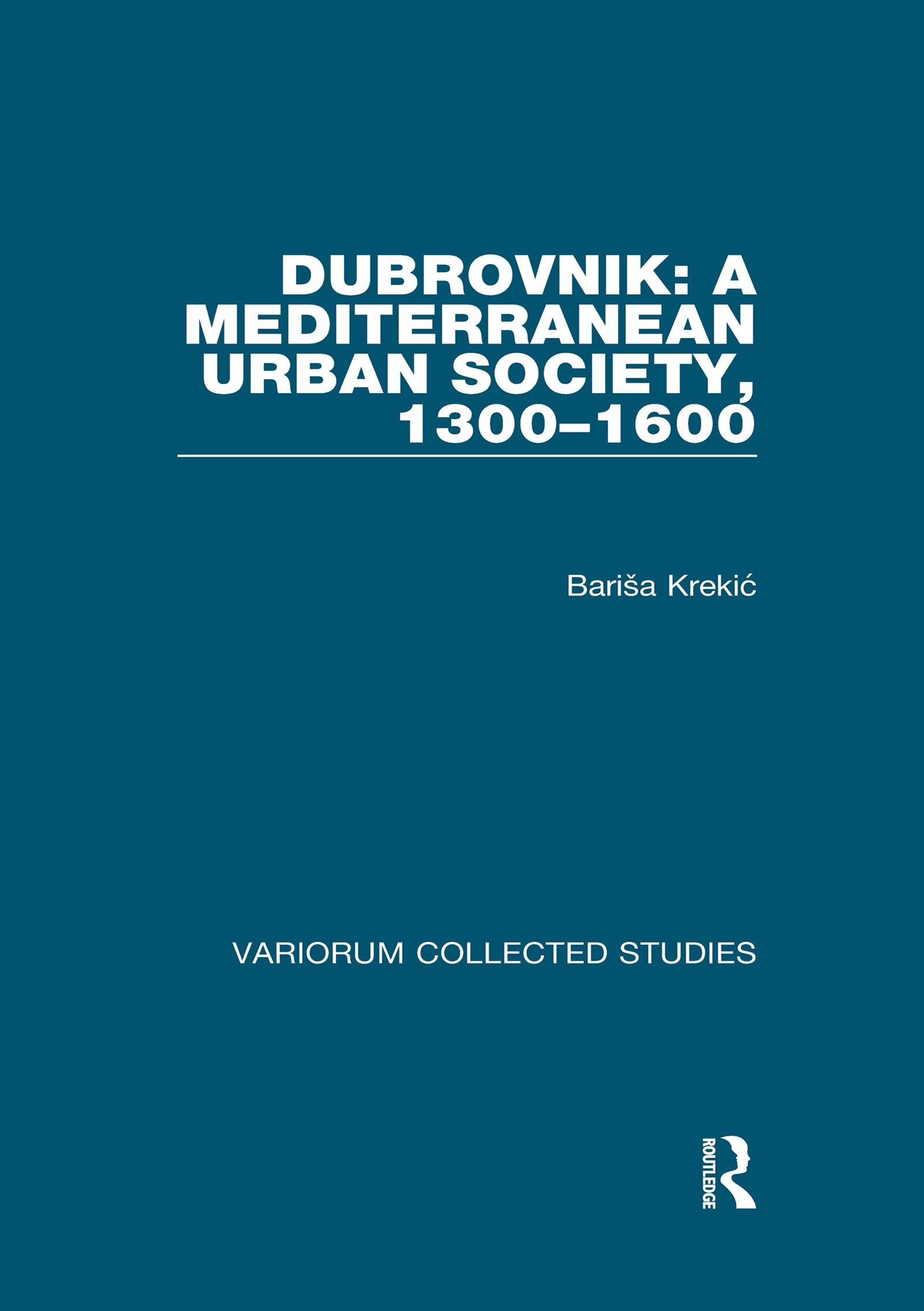Dubrovnik: A Mediterranean Urban Society, 1300–1600