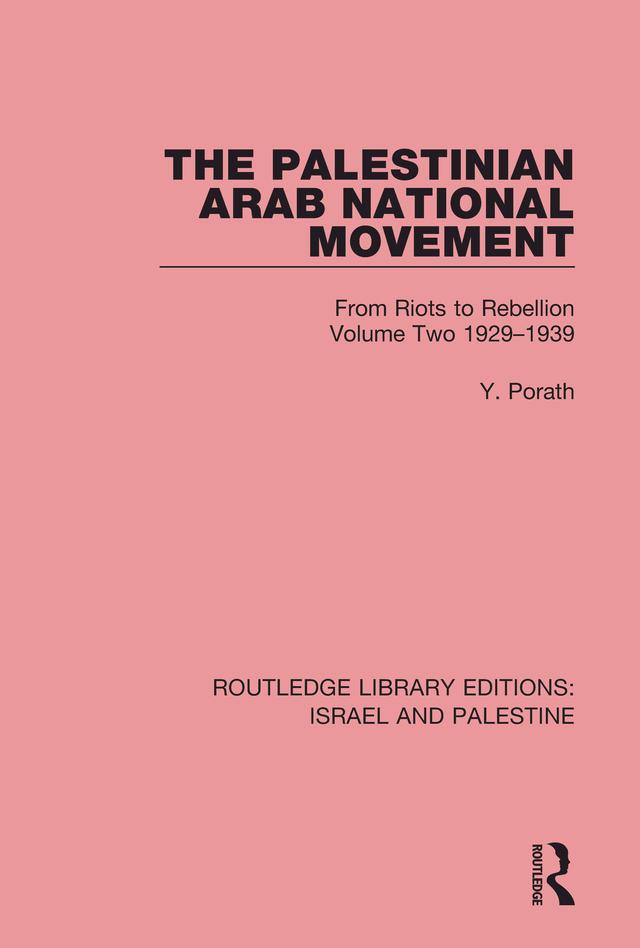 The Palestinian Arab National Movement, 1929-1939 by Yehoshua Porath