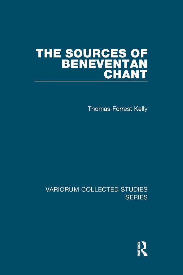 The Sources of Beneventan Chant by Thomas Forrest Kelly