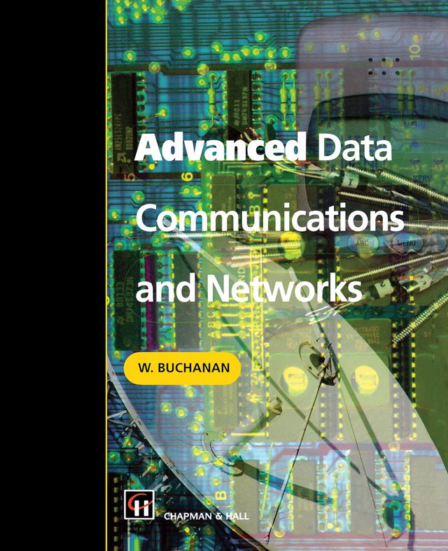 Advanced Data Communications and Networks by Bill Buchanan