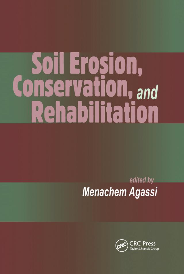Soil Erosion, Conservation, and Rehabilitation by Menachem Agassi