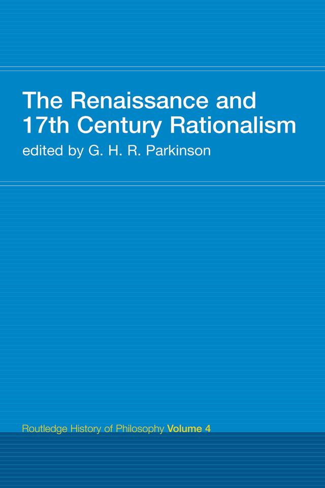 The Renaissance and 17th Century Rationalism by Prof G H R Parkinson