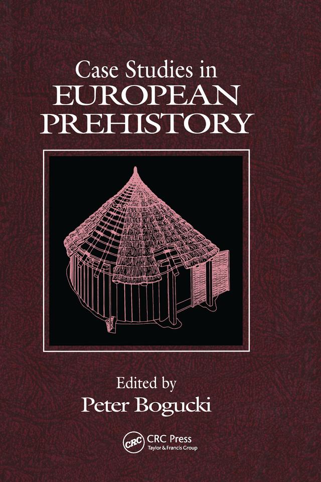 Case Studies in European Prehistory by Peter Bogucki
