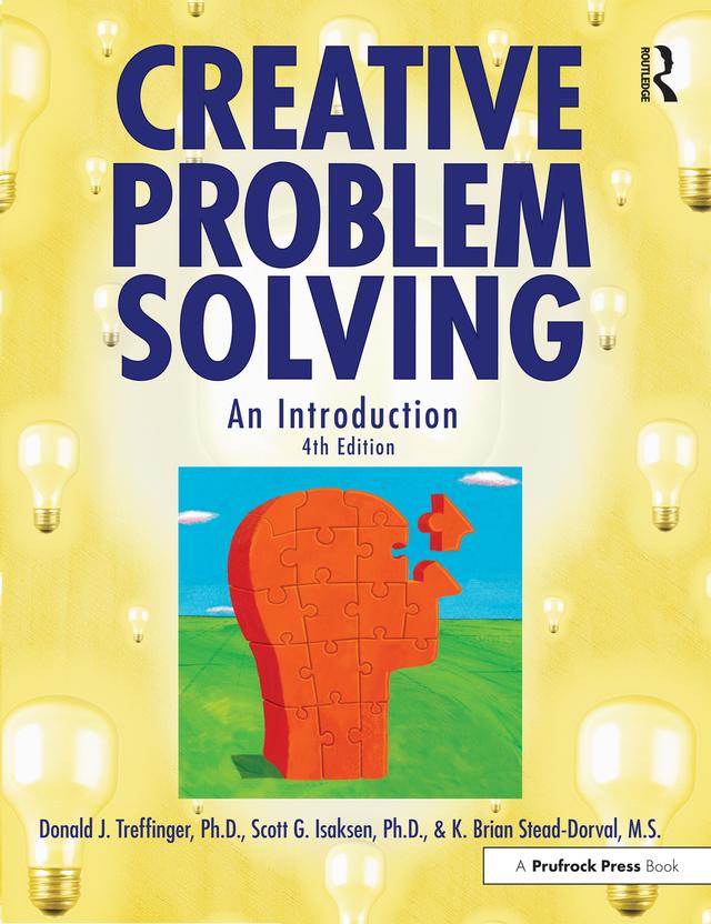 Creative Problem Solving by Donald J. Treffinger, K. Brian Stead-Dorval, Scott G. Isaksen