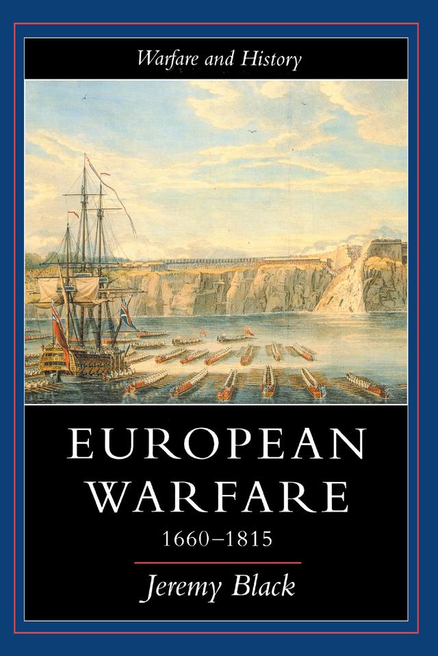 European Warfare, 1660-1815 by Jeremy Black, Professor Jeremy Black