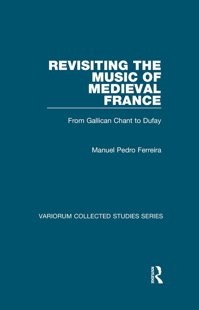 Revisiting the Music of Medieval France by Manuel Pedro Ferreira