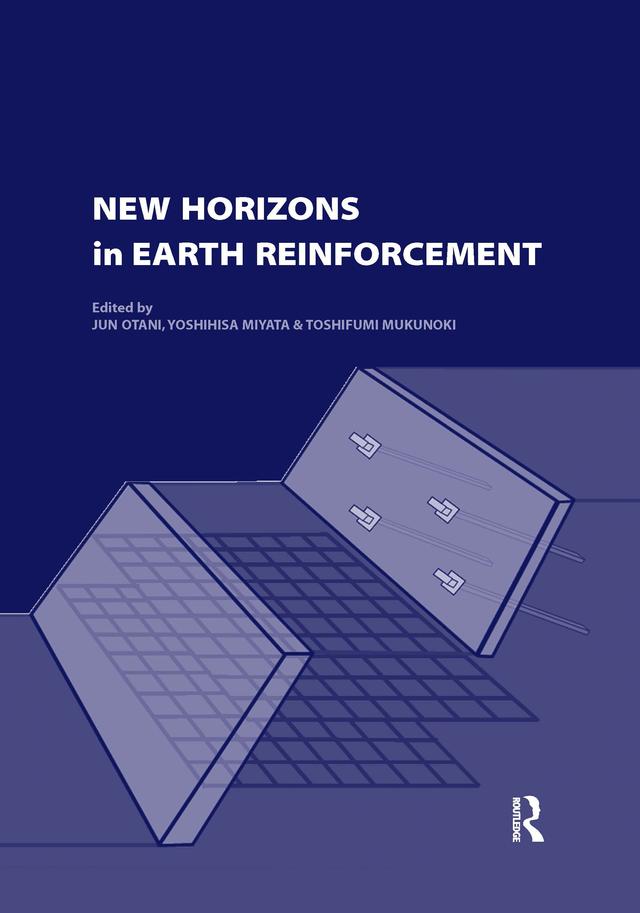 New Horizons in Earth Reinforcement by Jun Otani, Toshifumi Mukunoki, Yoshihisa Miyata