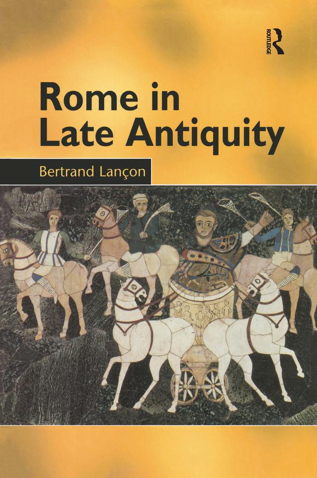 Rome in Late Antiquity by Bertrand Lançon