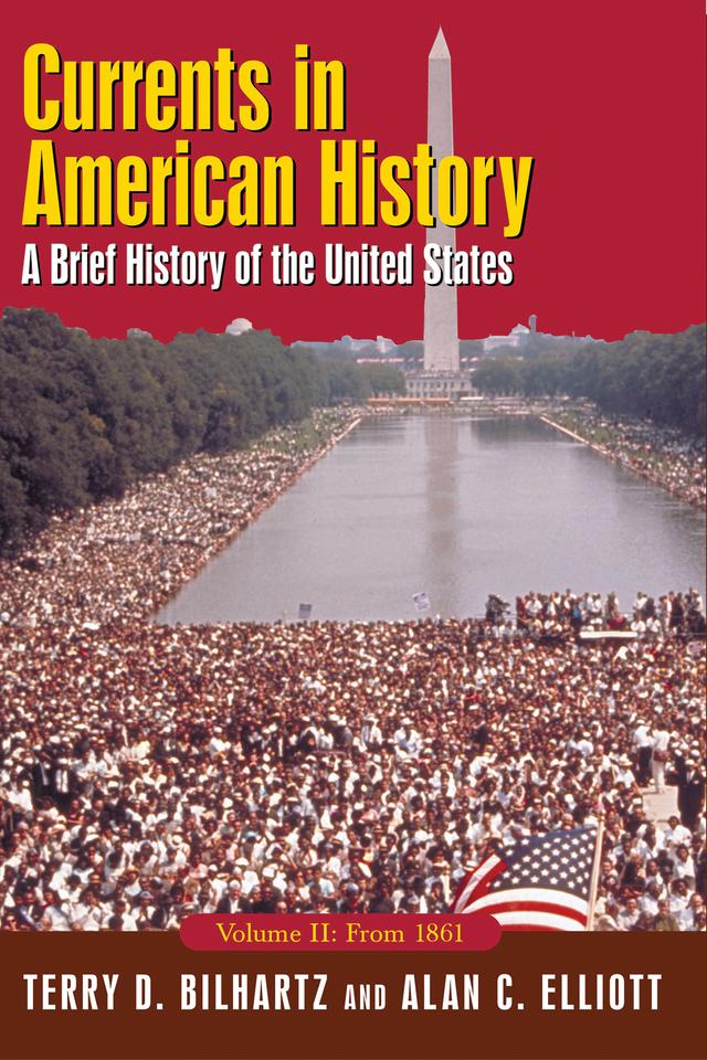 Currents in American History: A Brief History of the United States, Volume II: From 1861 by Alan C. Elliott, Terry D. Bilhartz