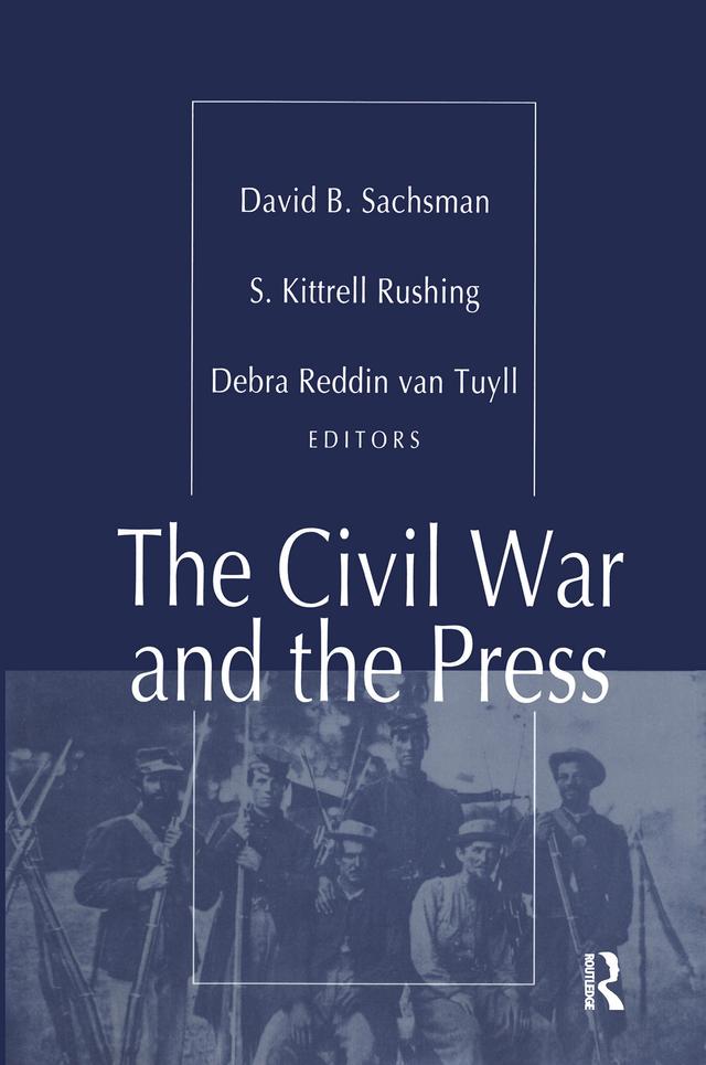The Civil War and the Press by S. Kitrell Rushing