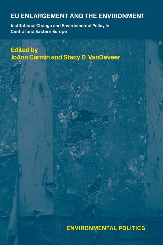 EU Enlargement and the Environment by JoAnn Carmin, Stacy D. VanDeveer