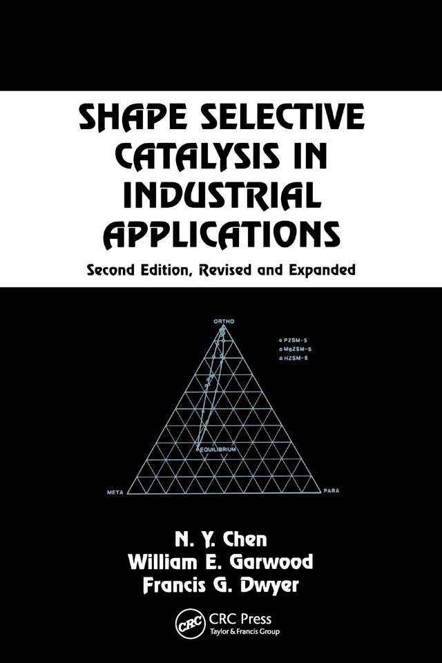 Shape Selective Catalysis in Industrial Applications, Second Edition, by N.Y. Chen
