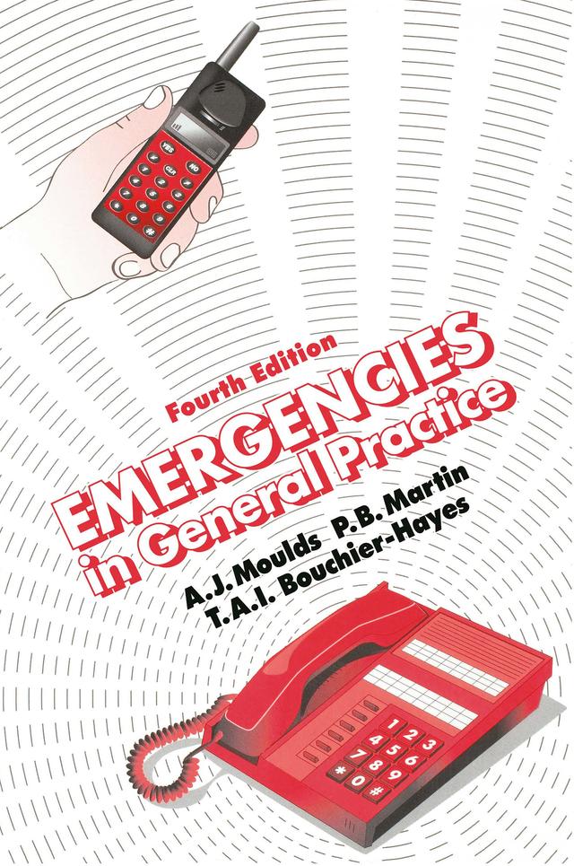 Emergencies in General Practice, Fourth Edition by A.J. Moulds, P.B. Martin, Tai Bouchier-Hayes