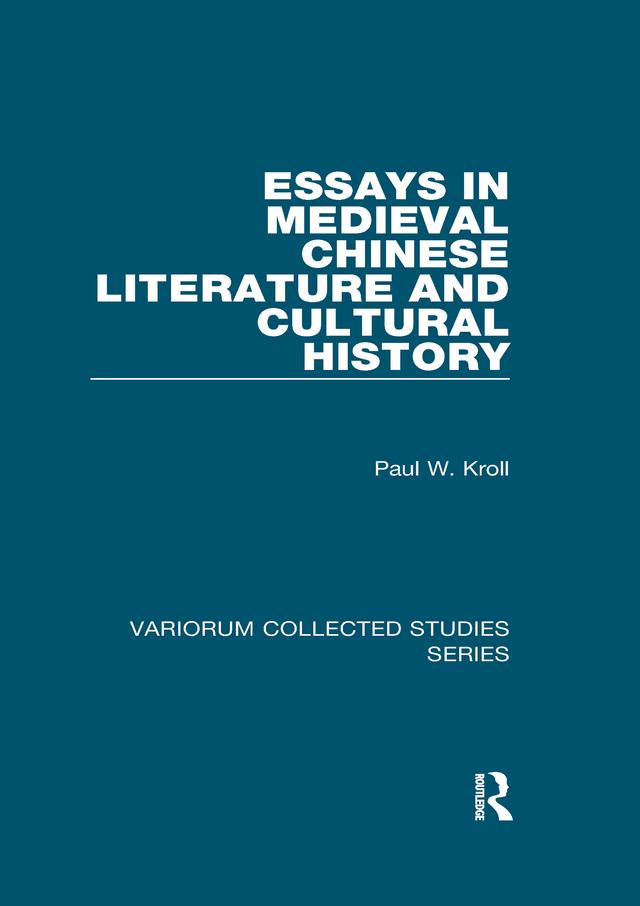 Essays in Medieval Chinese Literature and Cultural History by Paul W. Kroll
