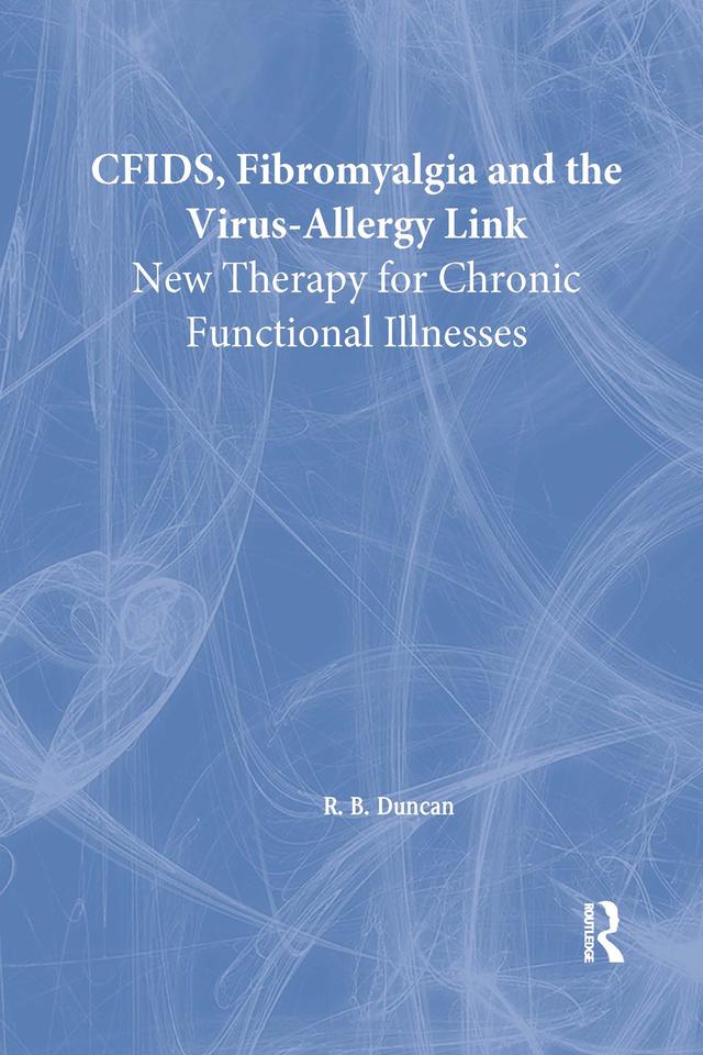 CFIDS, Fibromyalgia, and the Virus-Allergy Link by R. Bruce Duncan, Roberto Patarca Montero