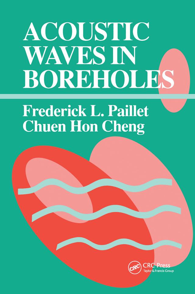 Acoustic Waves in Boreholes by Chuen Hon Cheng, Frederick L. Paillet