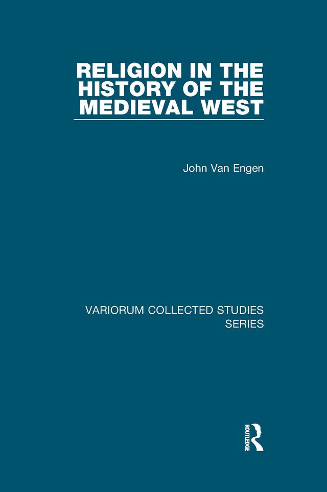 Religion in the History of the Medieval West by John Van Engen
