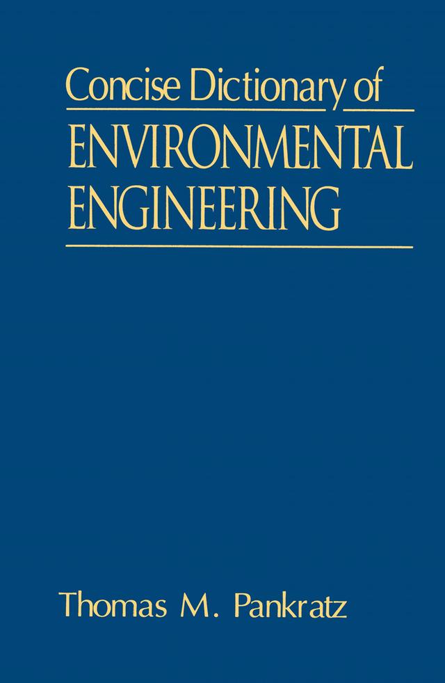 Concise Dictionary of Environmental Engineering by Thomas M. Pankratz