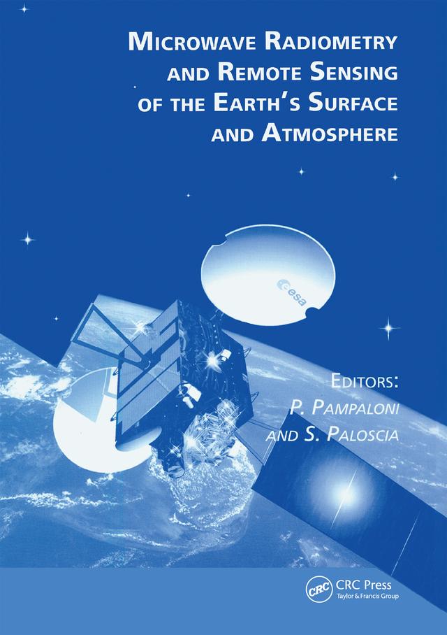 Microwave Radiometry and Remote Sensing of the Earth's Surface and Atmosphere by P. Pampaloni, S. Paloscia