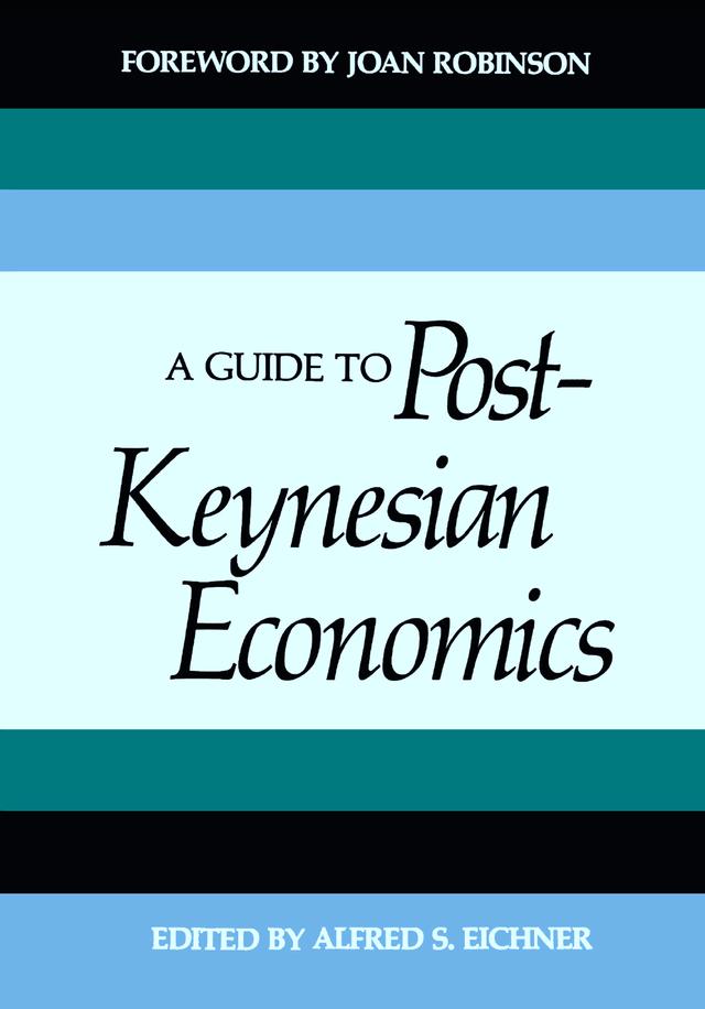A Guide to Post-Keynesian Economics by Alfred S. Eichner