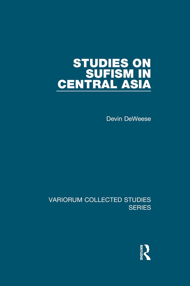 Studies on Sufism in Central Asia by Devin DeWeese