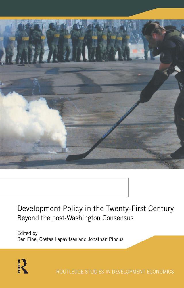 Development Policy in the Twenty-First Century by Ben Fine, Costas Lapavitsas, Jonathan Pincus