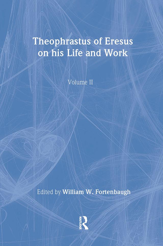 Theophrastus of Eresus by William Fortenbaugh