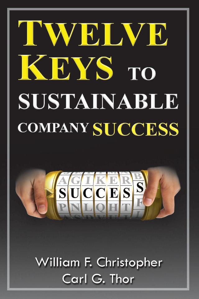 Twelve Keys to Sustainable Company Success by Carl Thor, William Christopher