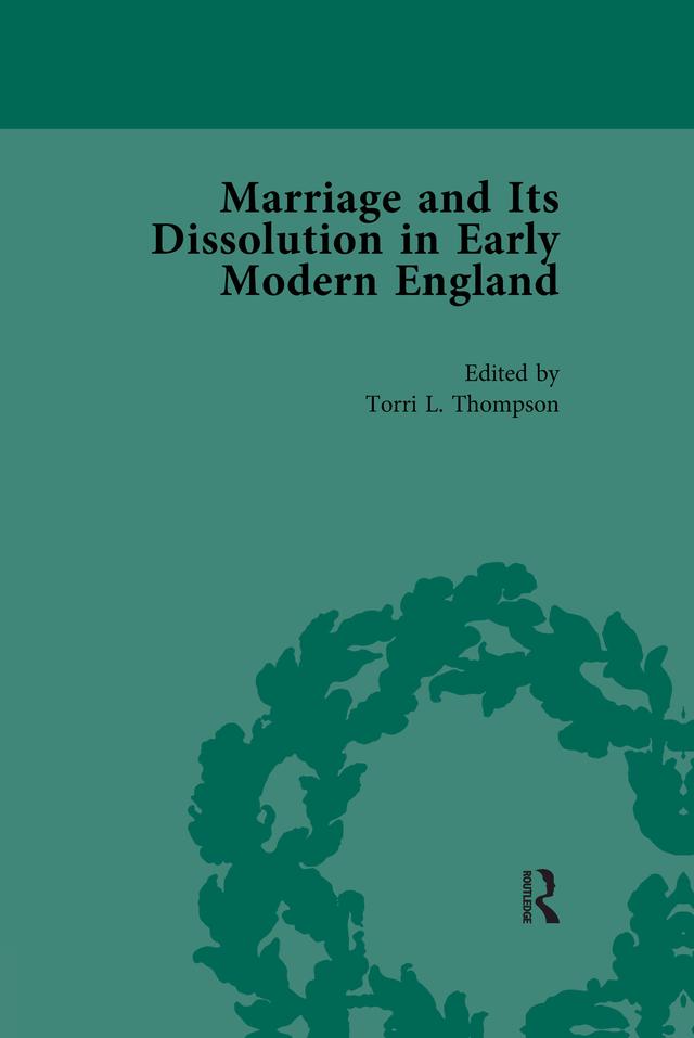 Marriage and Its Dissolution in Early Modern England, Volume 2 by Torri L Thompson