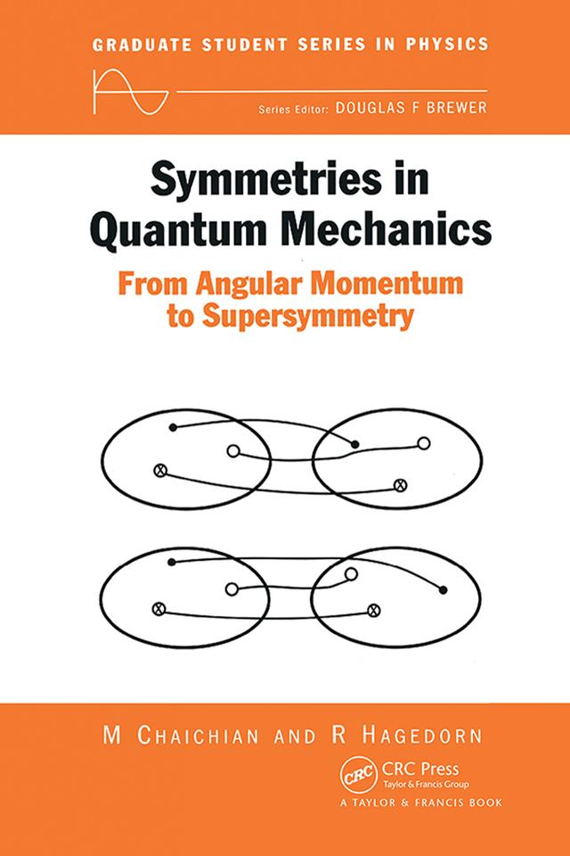 Symmetries in Quantum Mechanics by M Chaichian, R Hagedorn