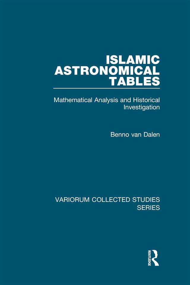 Islamic Astronomical Tables by Benno van Dalen