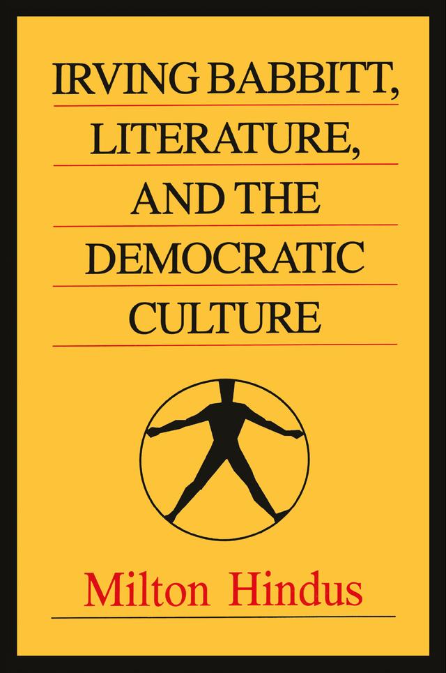 Irving Babbitt, Literature and the Democratic Culture by Milton Hindus