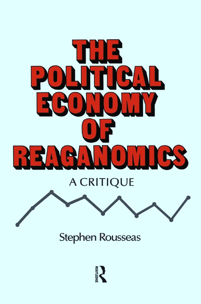 Political Economy of Reaganomics by Stephen Rousseas