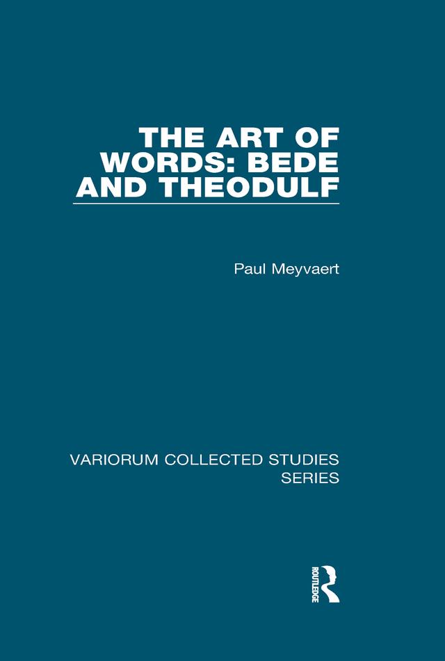 The Art of Words: Bede and Theodulf by Paul Meyvaert