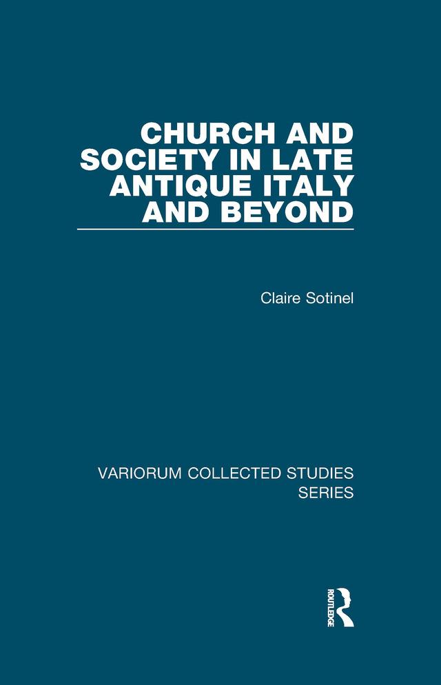Church and Society in Late Antique Italy and Beyond by Claire Sotinel