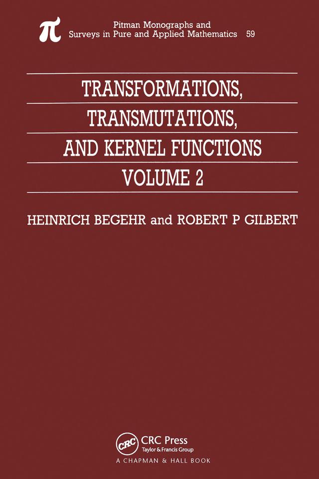 Transformations, Transmutations, and Kernel Functions, Volume II by H Begehr