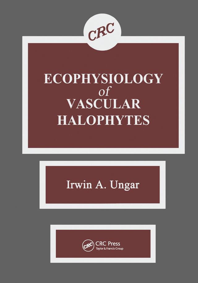 Ecophysiology of Vascular Halophytes by Irwin A. Ungar