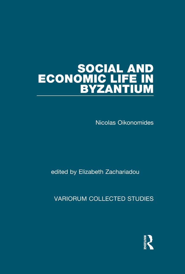 Social and Economic Life in Byzantium by Elizabeth Zachariadou, Nicolas Oikonomides