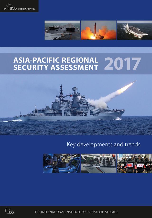 Asia-Pacific Regional Security Assessment 2017 by Tim Huxley, William Choong