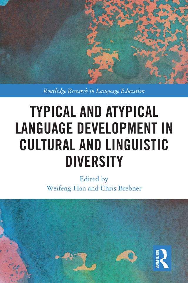 Typical and Atypical Language Development in Cultural and Linguistic Diversity by Chris Brebner, Weifeng Han