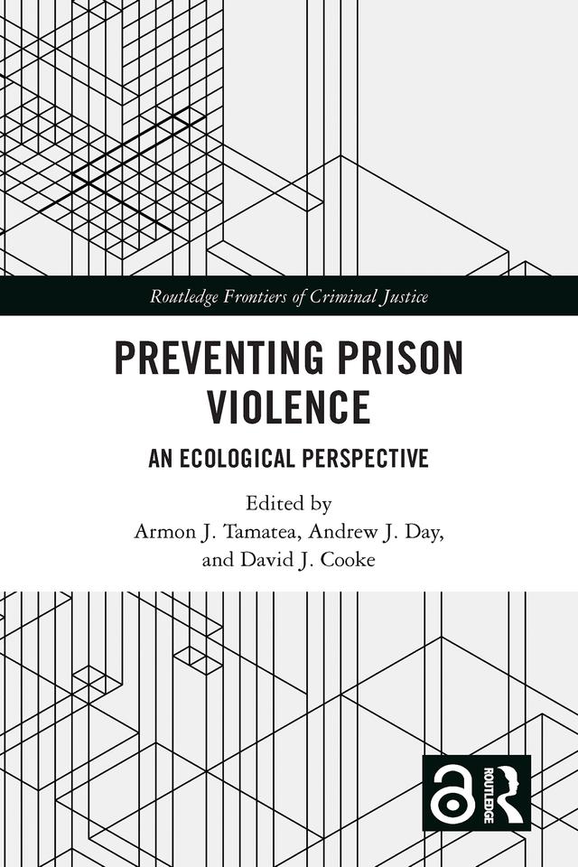 Preventing Prison Violence by Andrew J. Day, Armon J. Tamatea, David J. Cooke