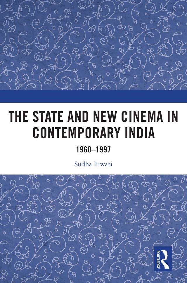 The State and New Cinema in Contemporary India by Sudha Tiwari