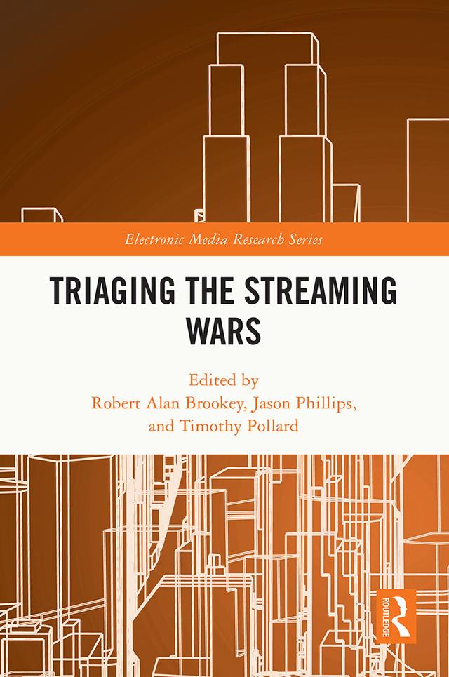 Triaging the Streaming Wars by Jason Phillips, Robert Alan Brookey, Tim Pollard