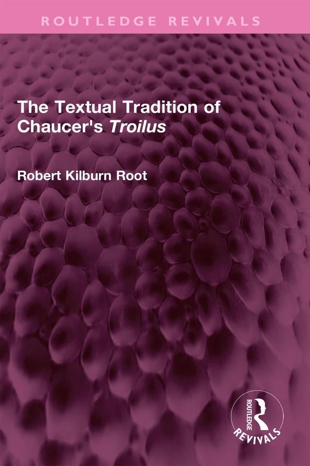 The Textual Tradition of Chaucer's Troilus by Robert Kilburn Root