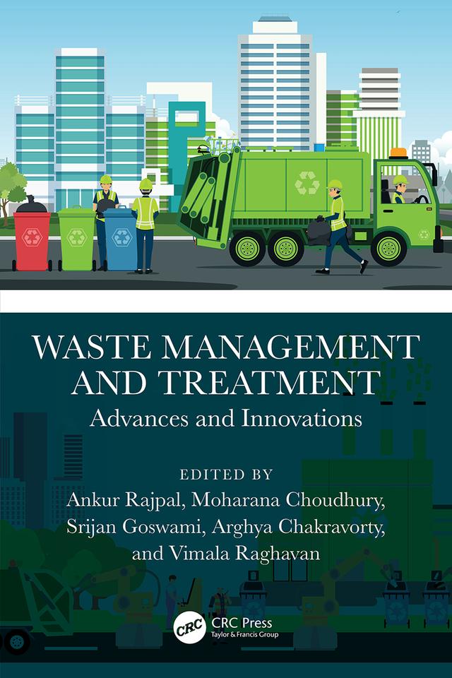 Waste Management and Treatment by Ankur Rajpal, Arghya Chakravorty, Moharana Choudhury, Srijan Goswami, Vimala Raghavan