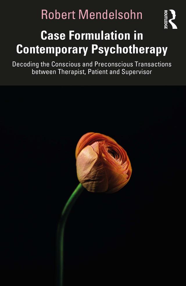 Case Formulation in Contemporary Psychotherapy by Robert Mendelsohn